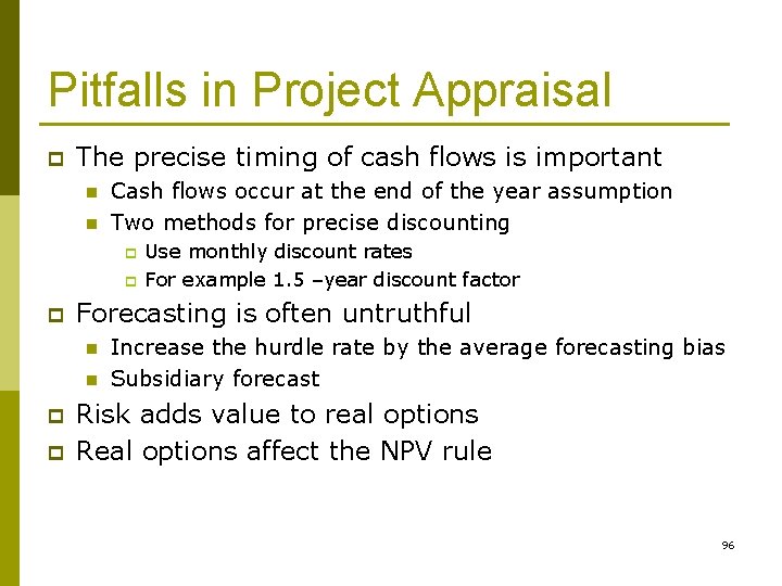 Pitfalls in Project Appraisal p The precise timing of cash flows is important n