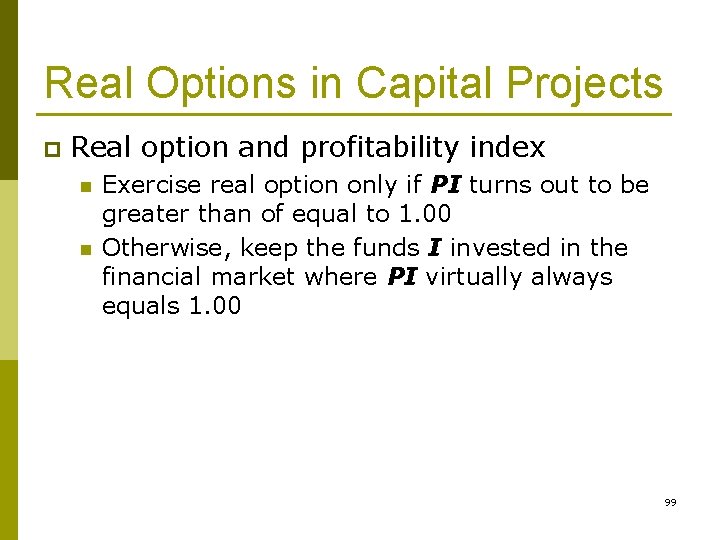 Real Options in Capital Projects p Real option and profitability index n n Exercise