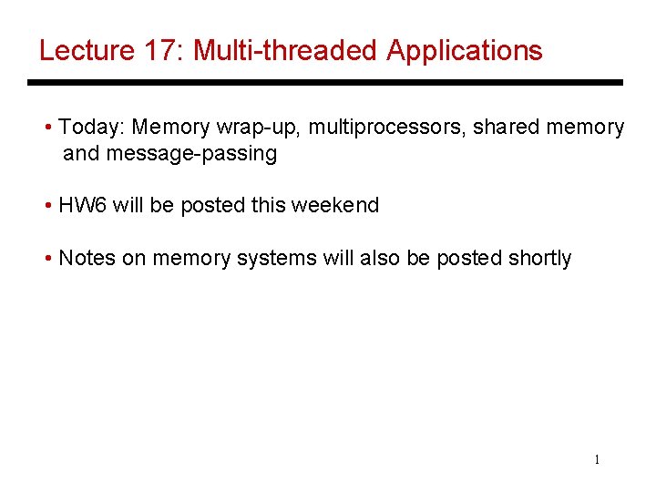 Lecture 17: Multi-threaded Applications • Today: Memory wrap-up, multiprocessors, shared memory and message-passing •