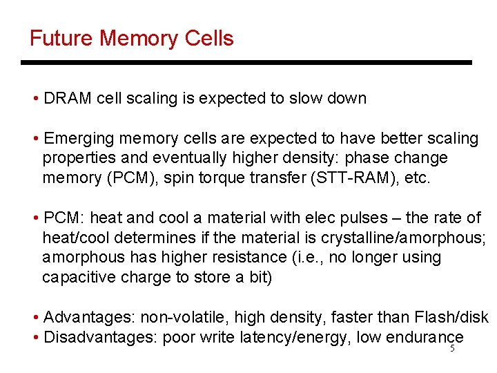 Future Memory Cells • DRAM cell scaling is expected to slow down • Emerging