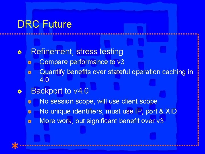DRC Future ] Refinement, stress testing ] ] ] Compare performance to v 3