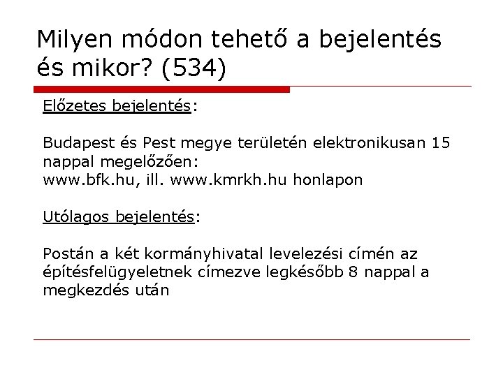 Milyen módon tehető a bejelentés és mikor? (534) Előzetes bejelentés: Budapest és Pest megye