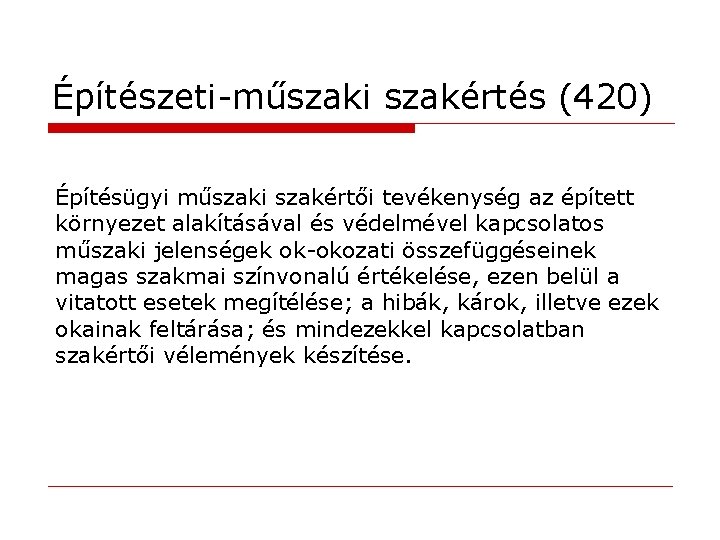 Építészeti-műszaki szakértés (420) Építésügyi műszaki szakértői tevékenység az épített környezet alakításával és védelmével kapcsolatos