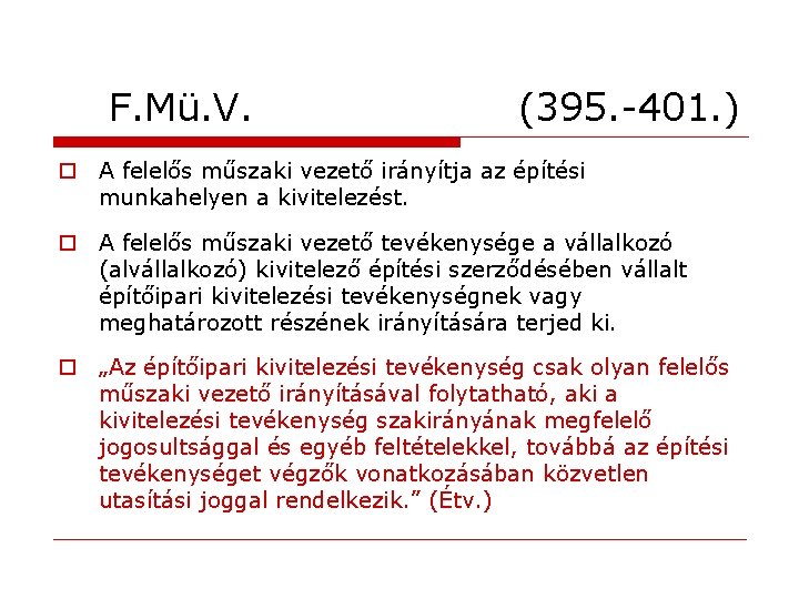 F. Mü. V. (395. -401. ) o A felelős műszaki vezető irányítja az építési