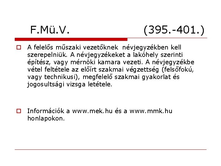 F. Mü. V. (395. -401. ) o A felelős műszaki vezetőknek névjegyzékben kell szerepelniük.