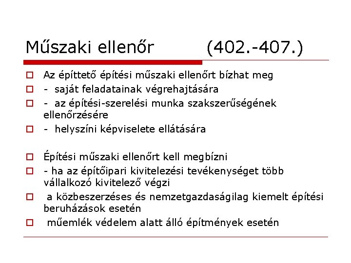 Műszaki ellenőr (402. -407. ) o Az építtető építési műszaki ellenőrt bízhat meg o