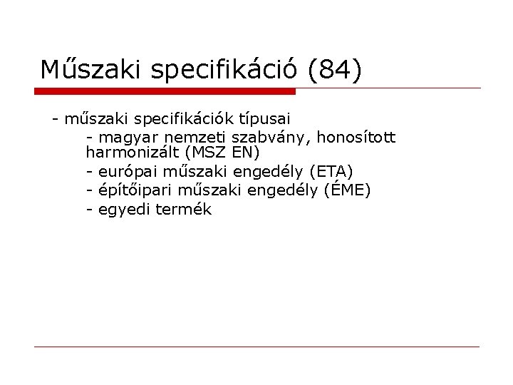 Műszaki specifikáció (84) - műszaki specifikációk típusai - magyar nemzeti szabvány, honosított harmonizált (MSZ