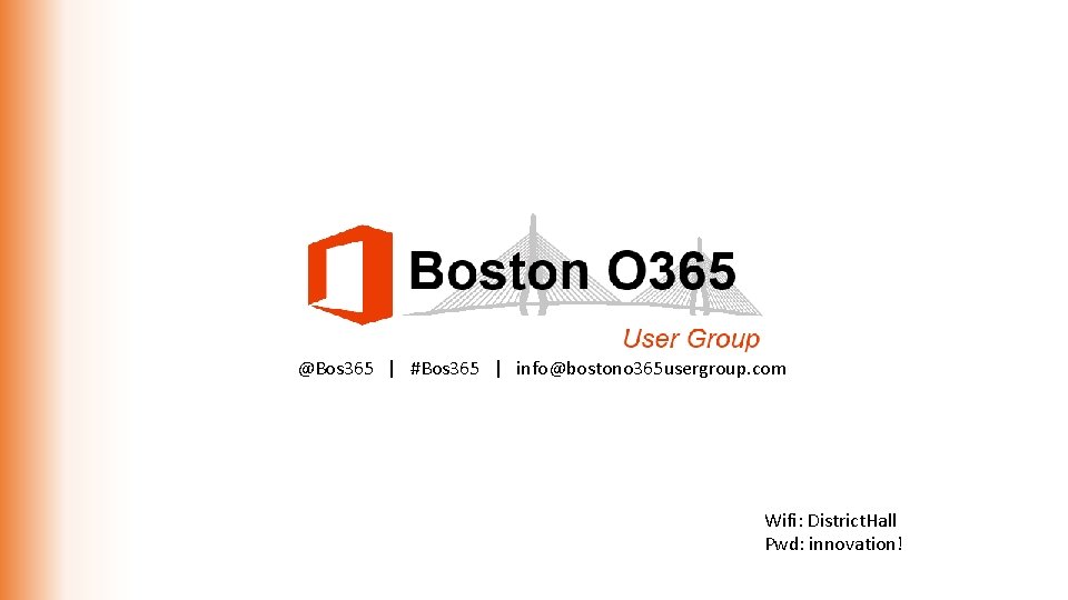 @Bos 365 | #Bos 365 | info@bostono 365 usergroup. com Wifi: District. Hall Pwd: