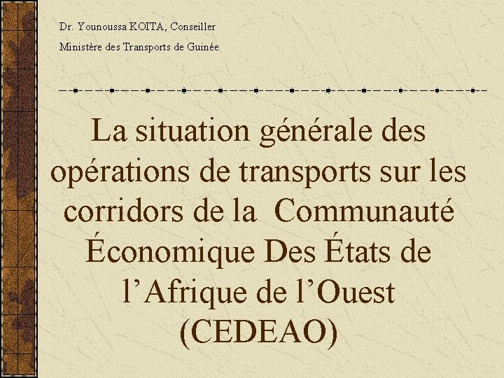 Dr. Younoussa KOITA, Conseiller Ministère des Transports de Guinée La situation générale des opérations