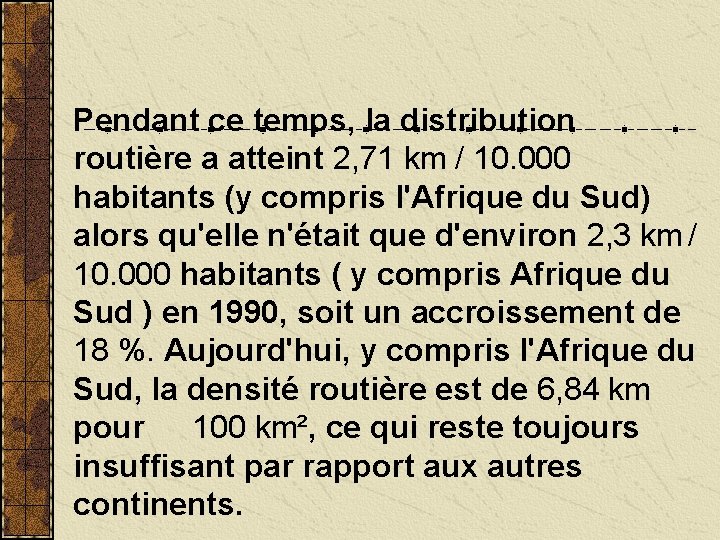 Pendant ce temps, la distribution routière a atteint 2, 71 km / 10. 000