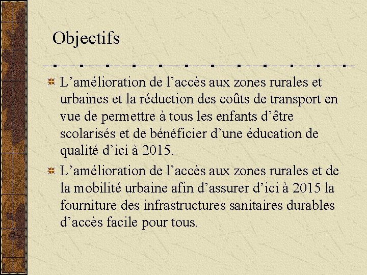 Objectifs L’amélioration de l’accès aux zones rurales et urbaines et la réduction des coûts