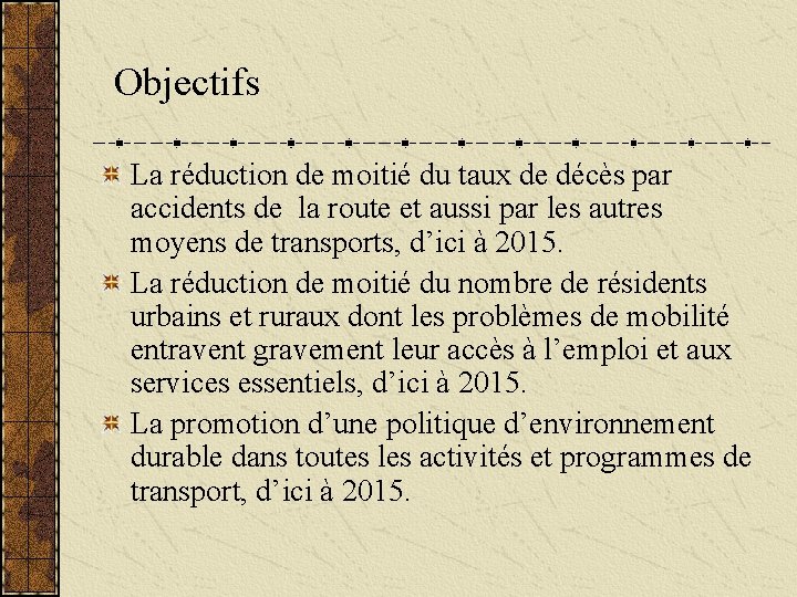 Objectifs La réduction de moitié du taux de décès par accidents de la route