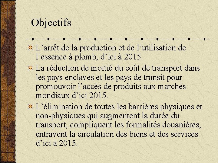 Objectifs L’arrêt de la production et de l’utilisation de l’essence à plomb, d’ici à