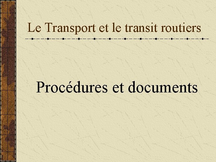 Le Transport et le transit routiers Procédures et documents 