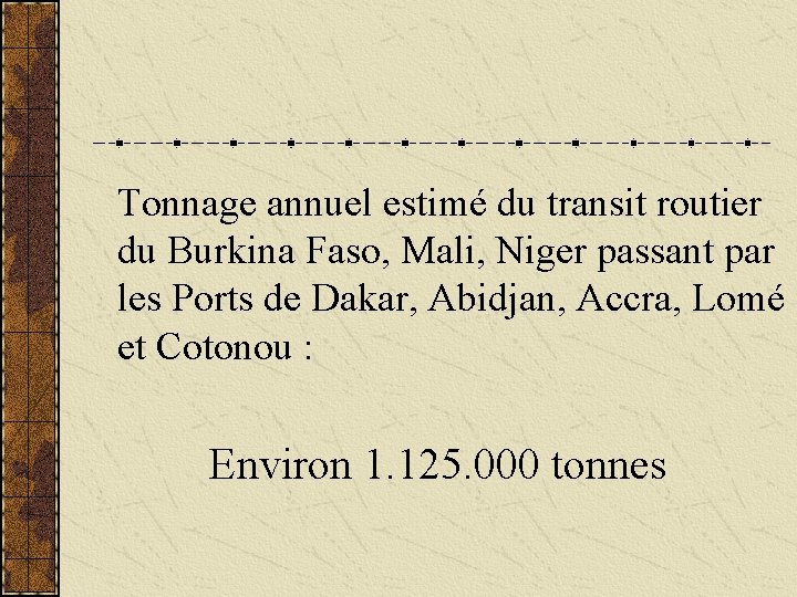 Tonnage annuel estimé du transit routier du Burkina Faso, Mali, Niger passant par les
