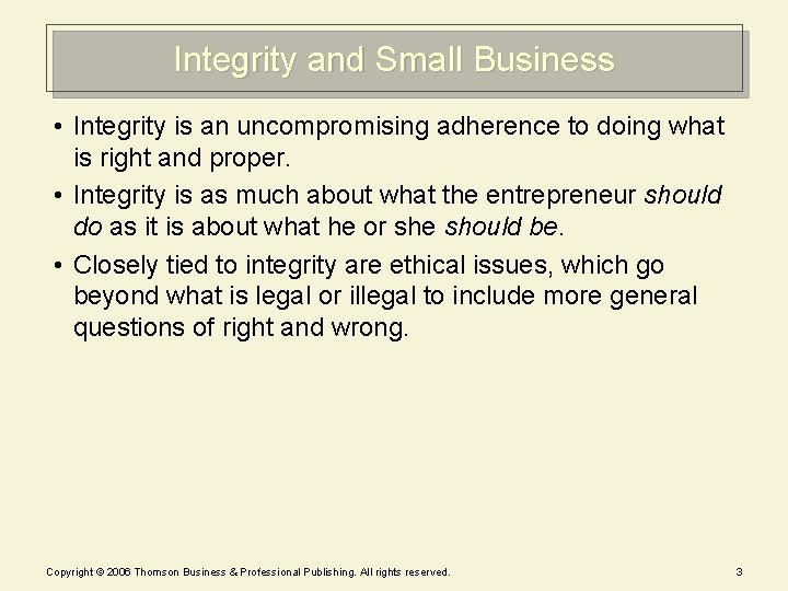 Integrity and Small Business • Integrity is an uncompromising adherence to doing what is