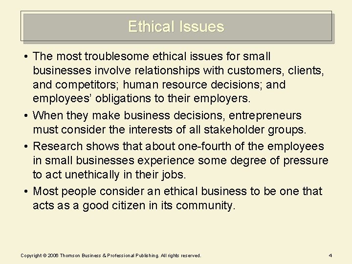 Ethical Issues • The most troublesome ethical issues for small businesses involve relationships with