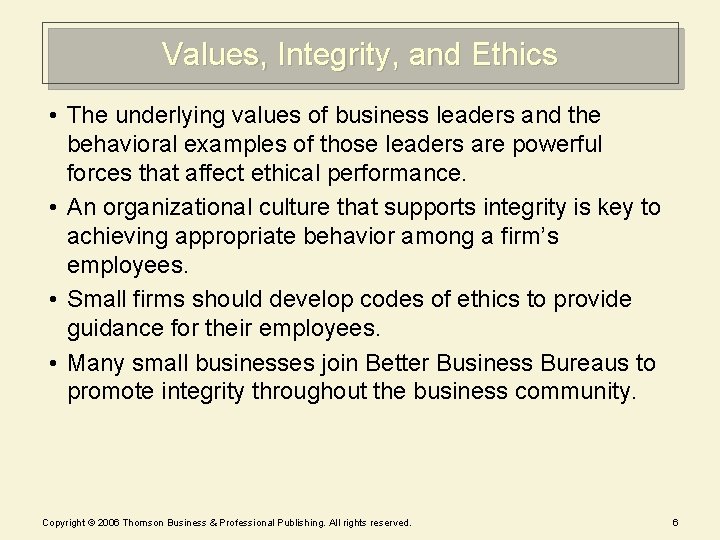 Values, Integrity, and Ethics • The underlying values of business leaders and the behavioral