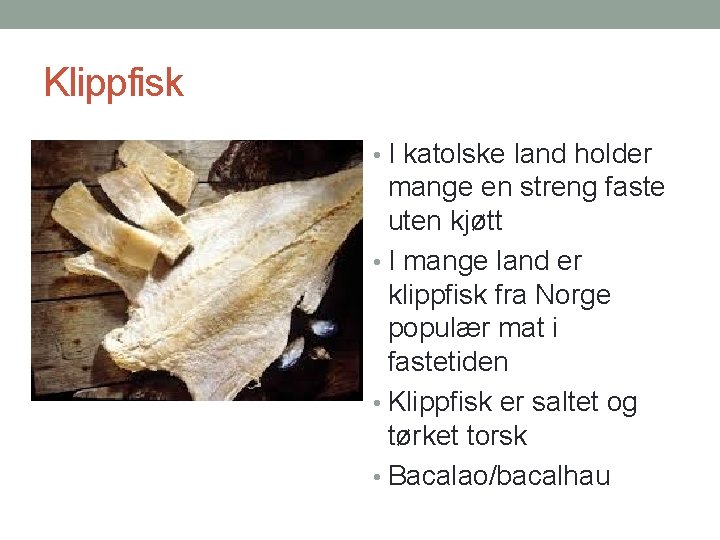 Klippfisk • I katolske land holder mange en streng faste uten kjøtt • I