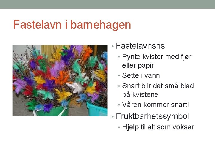 Fastelavn i barnehagen • Fastelavnsris • Pynte kvister med fjør eller papir • Sette