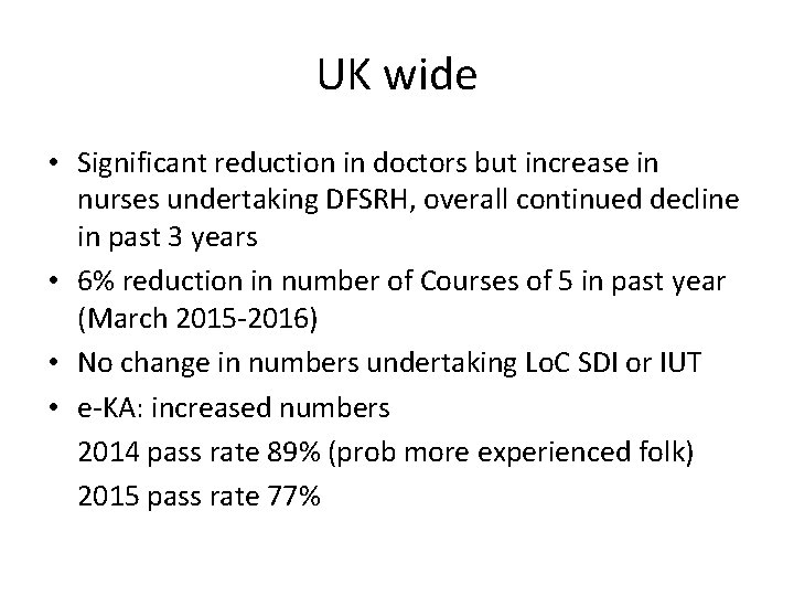 UK wide • Significant reduction in doctors but increase in nurses undertaking DFSRH, overall