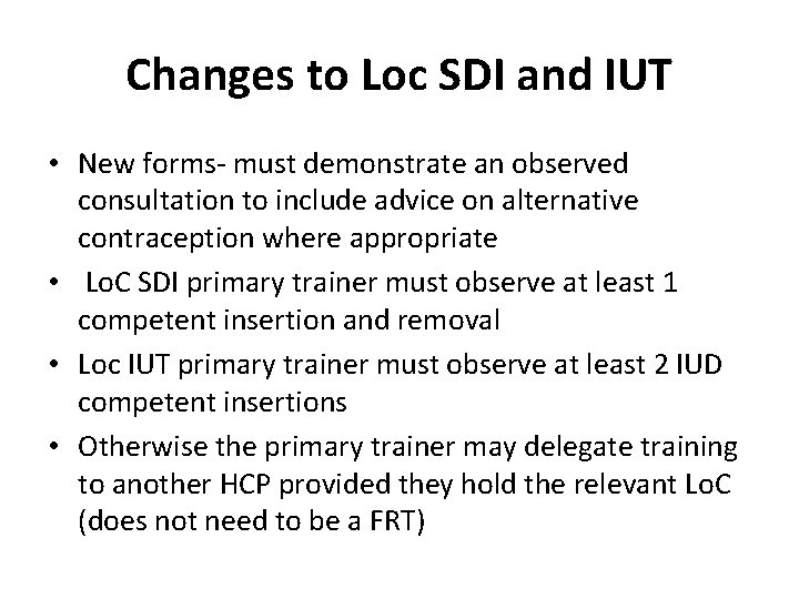 Changes to Loc SDI and IUT • New forms- must demonstrate an observed consultation
