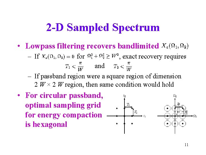 2 -D Sampled Spectrum • Lowpass filtering recovers bandlimited – If for , exact