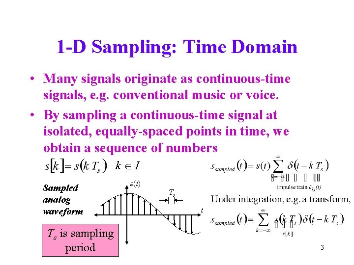 1 -D Sampling: Time Domain • Many signals originate as continuous-time signals, e. g.