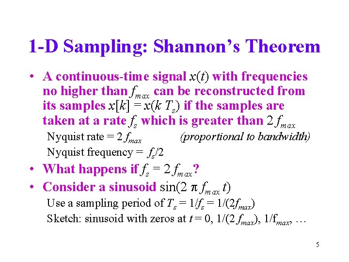 1 -D Sampling: Shannon’s Theorem • A continuous-time signal x(t) with frequencies no higher