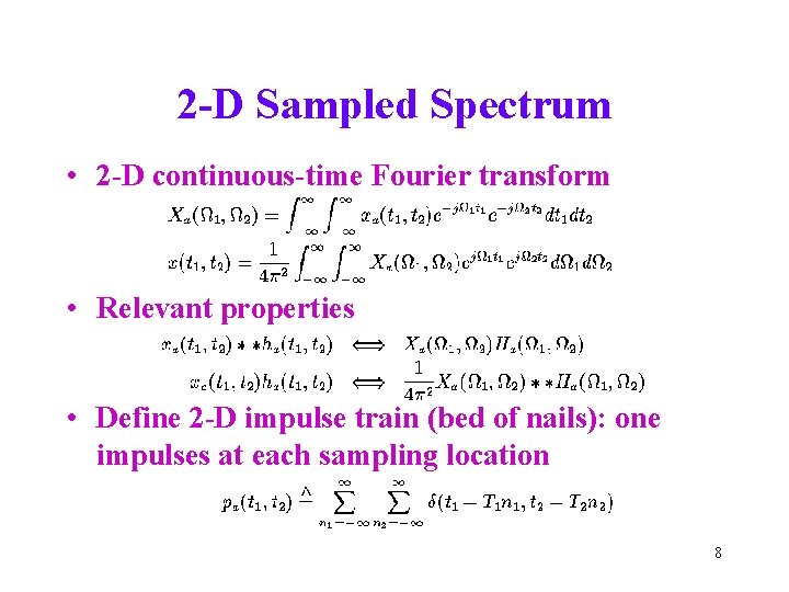 2 -D Sampled Spectrum • 2 -D continuous-time Fourier transform • Relevant properties •