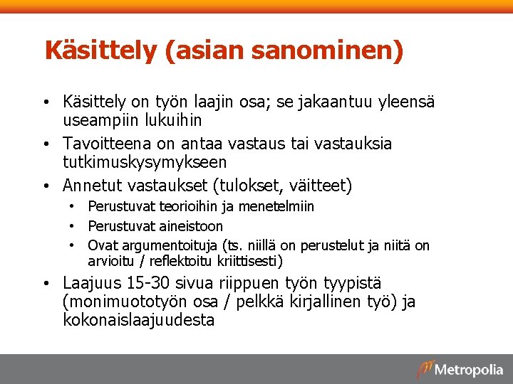 Käsittely (asian sanominen) • Käsittely on työn laajin osa; se jakaantuu yleensä useampiin lukuihin