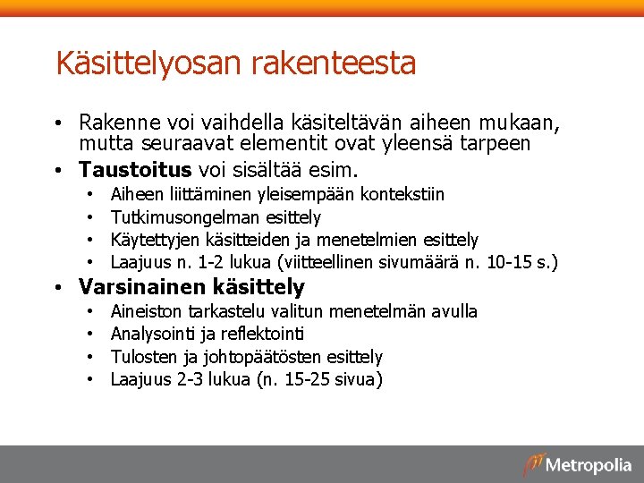 Käsittelyosan rakenteesta • Rakenne voi vaihdella käsiteltävän aiheen mukaan, mutta seuraavat elementit ovat yleensä