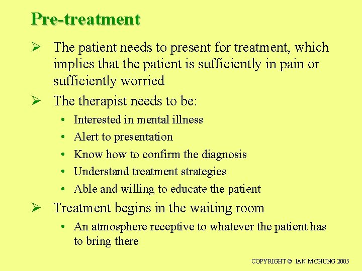 Pre-treatment Ø The patient needs to present for treatment, which implies that the patient