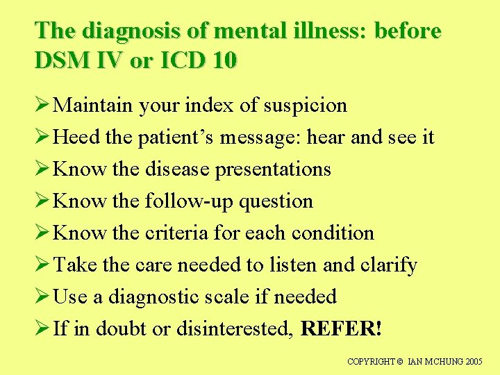The diagnosis of mental illness: before DSM IV or ICD 10 Ø Maintain your