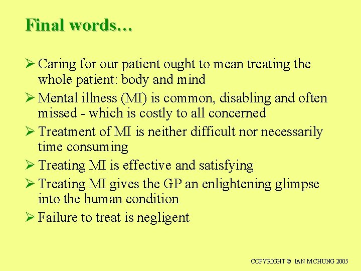Final words… Ø Caring for our patient ought to mean treating the whole patient: