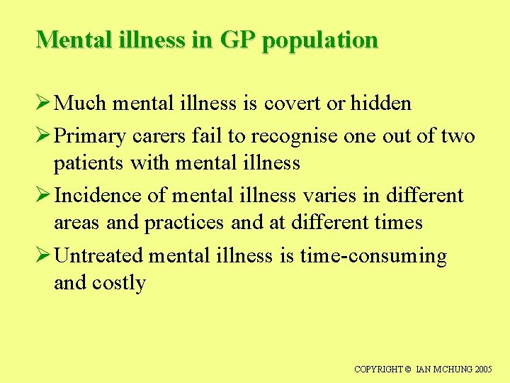 Mental illness in GP population Ø Much mental illness is covert or hidden Ø