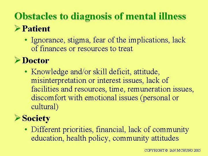 Obstacles to diagnosis of mental illness Ø Patient • Ignorance, stigma, fear of the