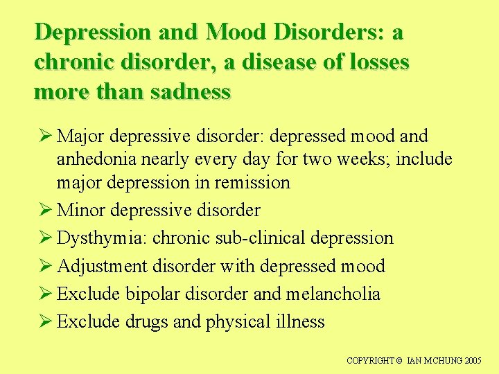 Depression and Mood Disorders: a chronic disorder, a disease of losses more than sadness