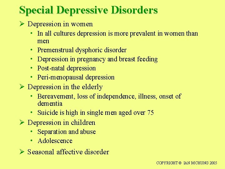 Special Depressive Disorders Ø Depression in women • In all cultures depression is more