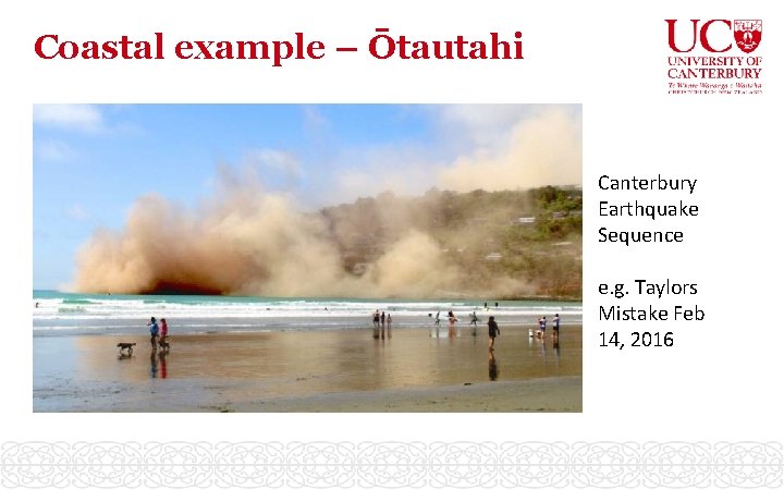 Coastal example – Ōtautahi Canterbury Earthquake Sequence e. g. Taylors Mistake Feb 14, 2016