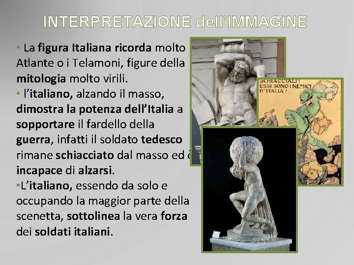 INTERPRETAZIONE dell’IMMAGINE • La figura Italiana ricorda molto Atlante o i Telamoni, figure della