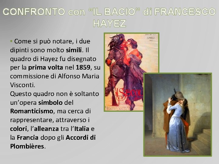 CONFRONTO con “IL BACIO” di FRANCESCO HAYEZ • Come si può notare, i due