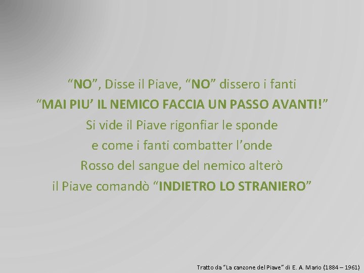 “NO”, Disse il Piave, “NO” dissero i fanti “MAI PIU’ IL NEMICO FACCIA UN