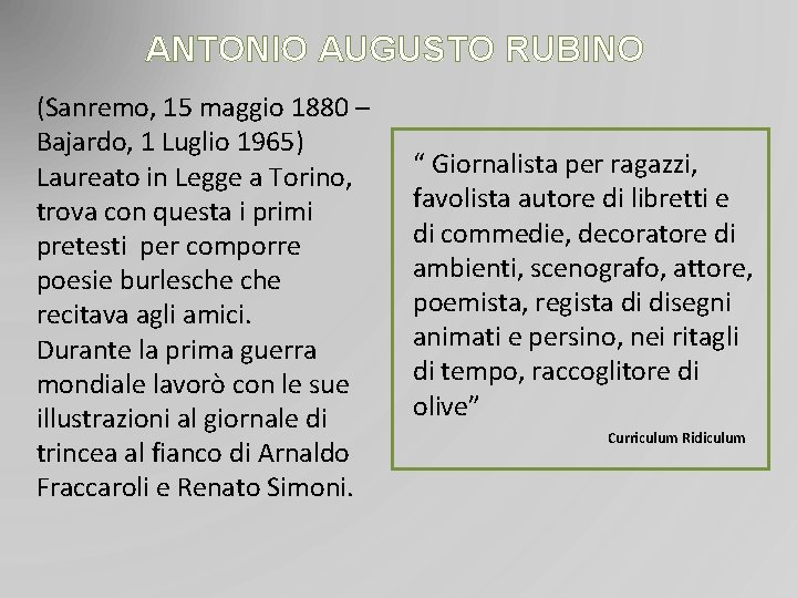 ANTONIO AUGUSTO RUBINO (Sanremo, 15 maggio 1880 – Bajardo, 1 Luglio 1965) Laureato in