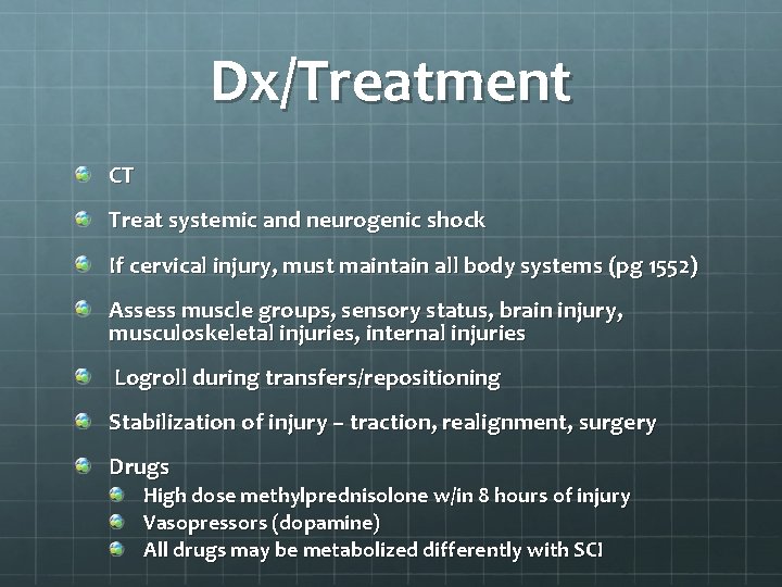 Dx/Treatment CT Treat systemic and neurogenic shock If cervical injury, must maintain all body
