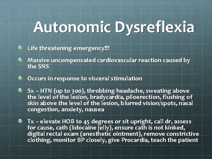 Autonomic Dysreflexia Life threatening emergency!!! Massive uncompensated cardiovascular reaction caused by the SNS Occurs