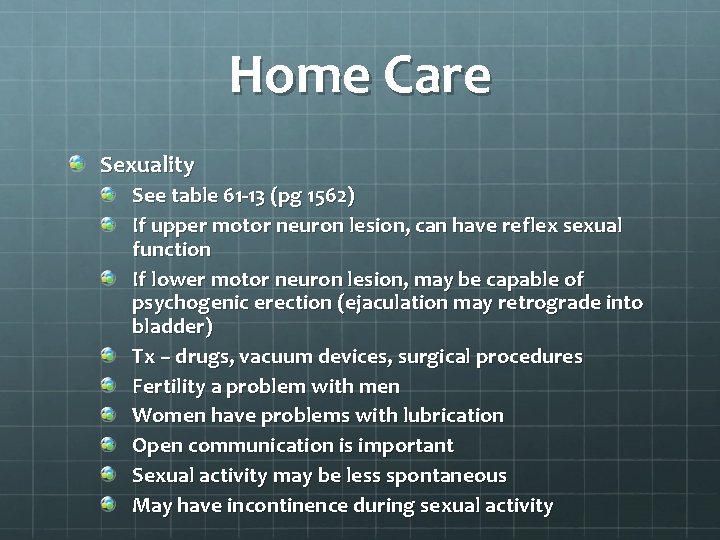 Home Care Sexuality See table 61 -13 (pg 1562) If upper motor neuron lesion,