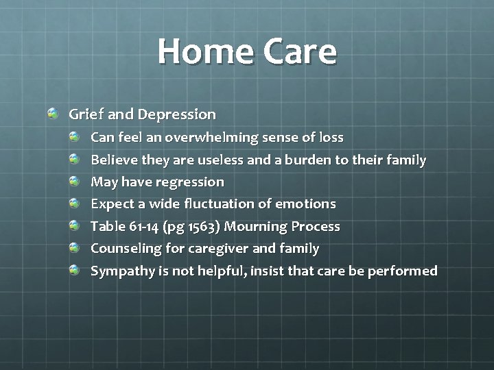 Home Care Grief and Depression Can feel an overwhelming sense of loss Believe they