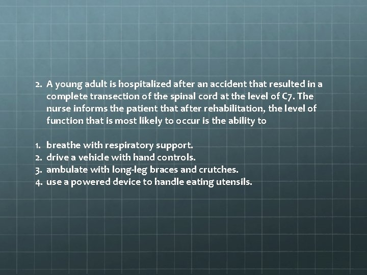 2. A young adult is hospitalized after an accident that resulted in a complete