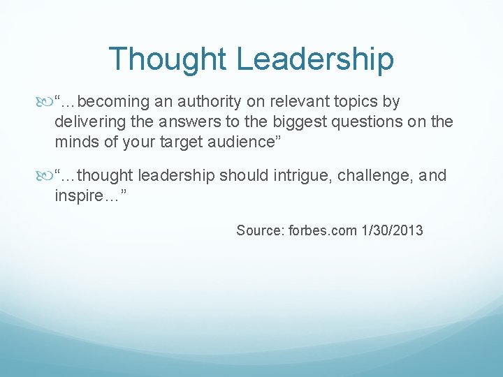 Thought Leadership “…becoming an authority on relevant topics by delivering the answers to the